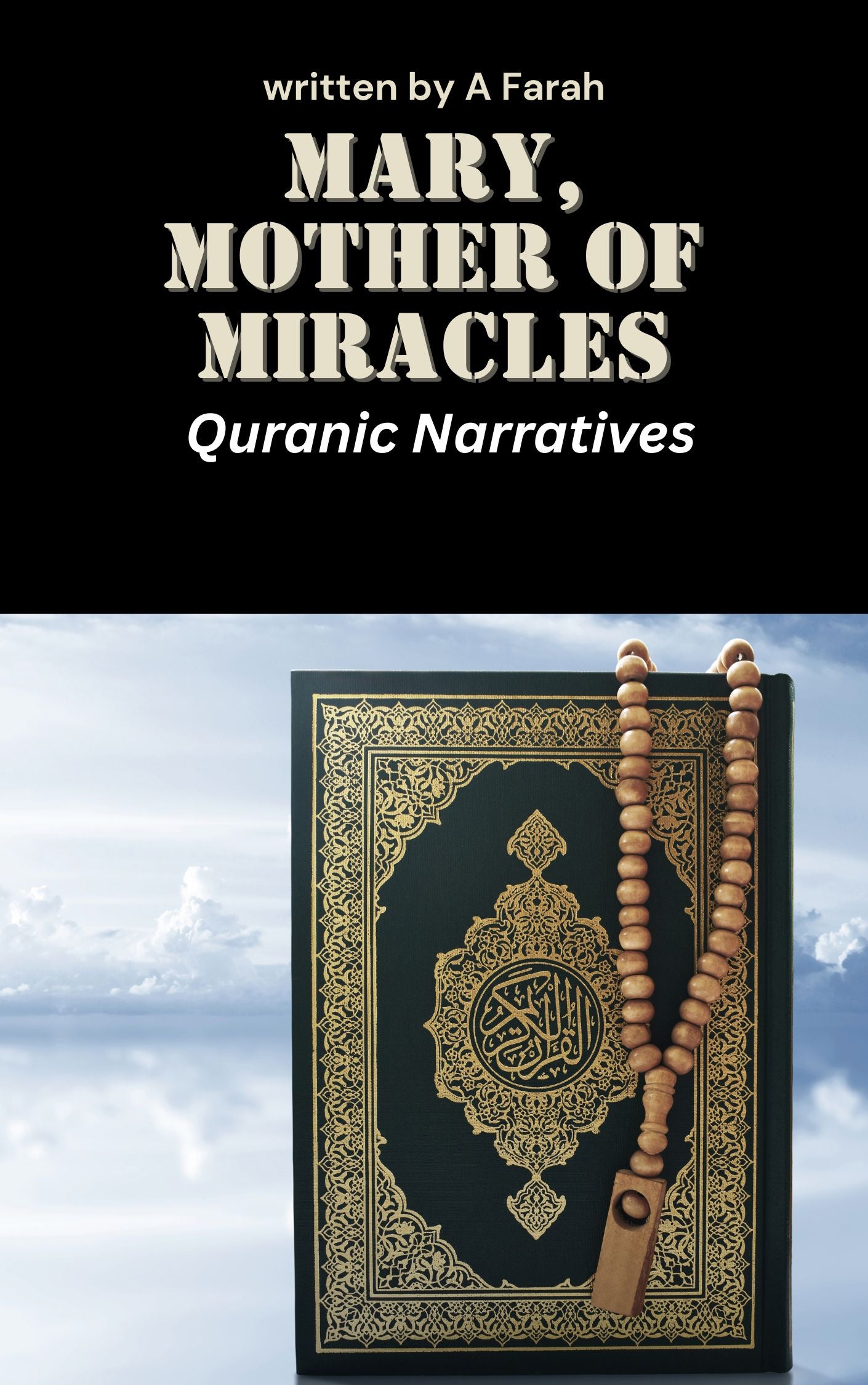 Mary, Mother of Miracles: Quranic Narratives