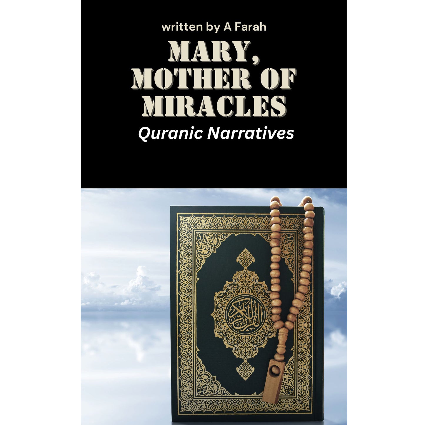 Mary, Mother of Miracles: Quranic Narratives