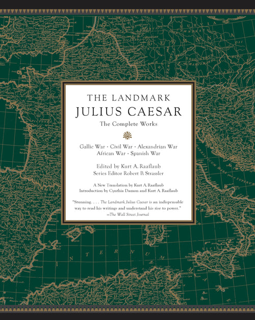 The Landmark Julius Caesar: The Complete Works: Gallic War, Civil War, Alexandrian War, African War, and Spanish War (Landmark Series)